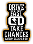 DRIVE FAST TAKE CHANCES STICKER